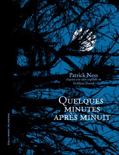 Quelques minutes après minuit, par Patrick Ness, Éditions Gallimard jeunesse